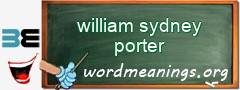WordMeaning blackboard for william sydney porter